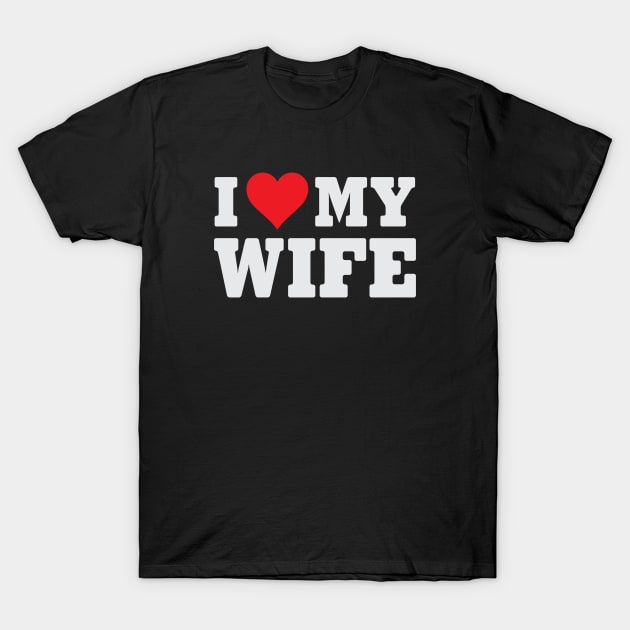 I Love My Wife T-Shirt by Venus Complete